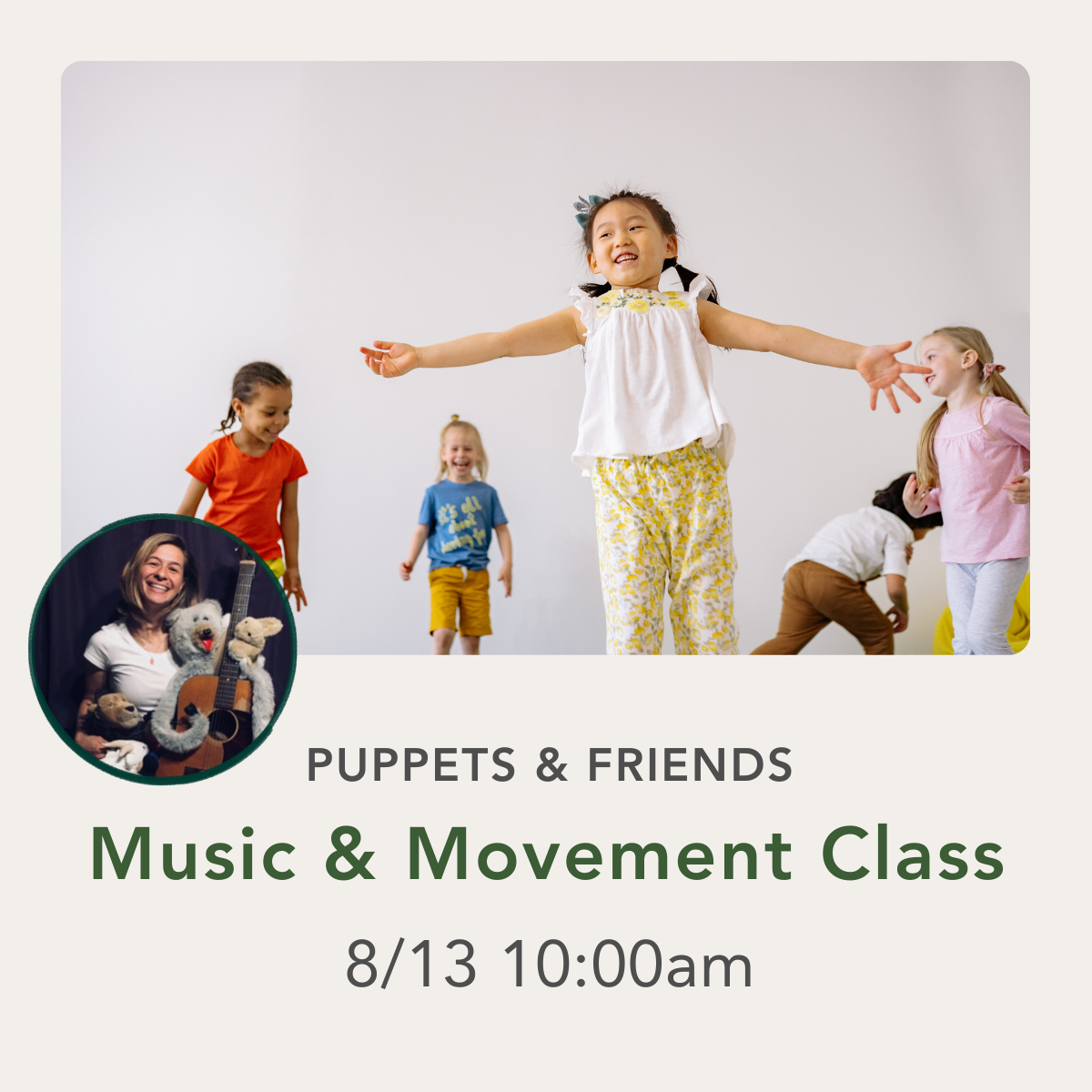 Promotional graphic for a children's music and movement class titled 'Puppets & Friends,' with a group of children dancing and a circular inset photo of a smiling woman holding a guitar and plush toy. Text reads 'Music & Movement Class' and '8/13 10:00am' on a light beige background.