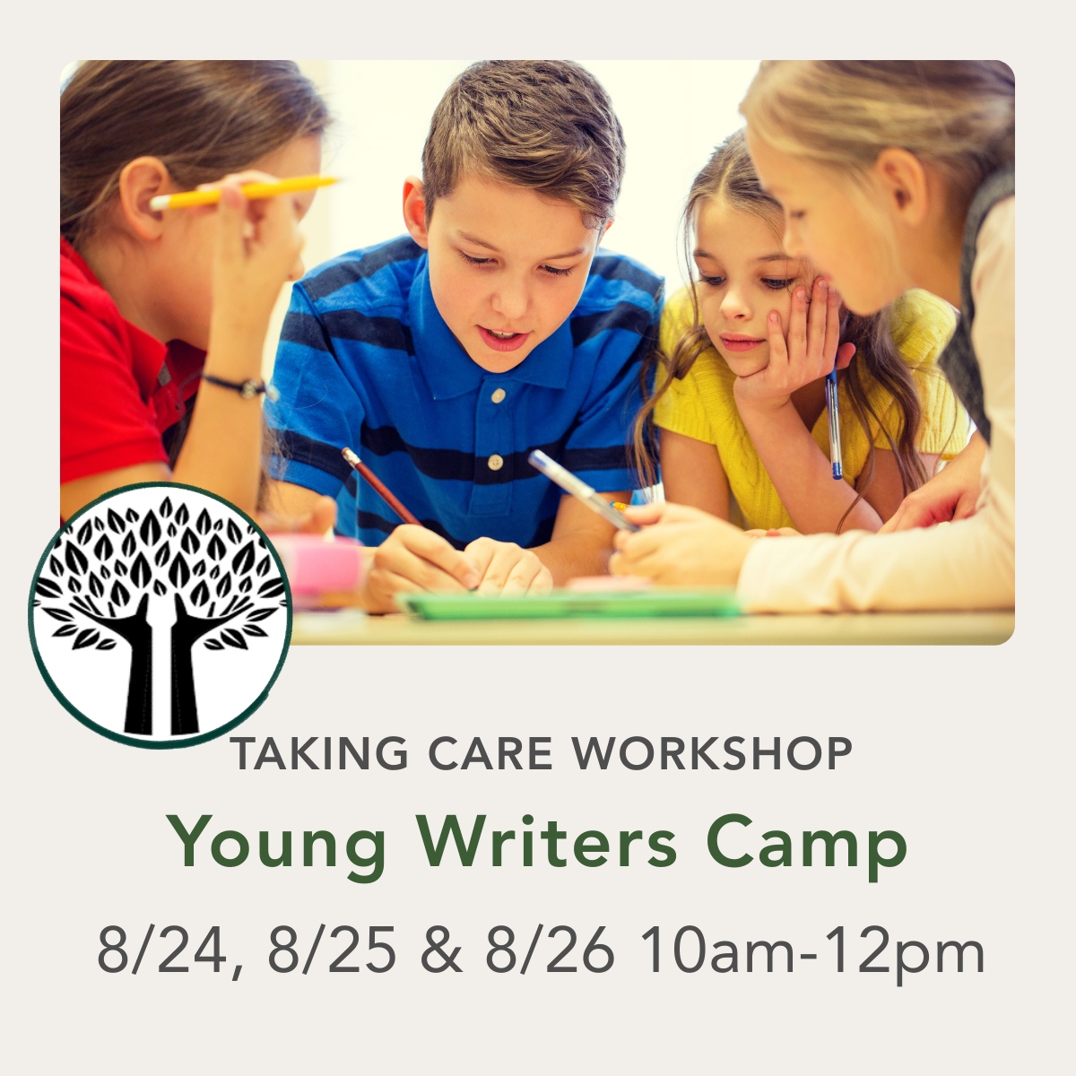 Promotional graphic for the Taking Care Workshop Young Writers Camp, showing a group of children and an adult writing together, with text listing dates and times from 8/24, 8/25, and 8/26 at 10am-12pm.