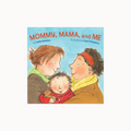 Book cover of 'Mommy, Mama, and Me' with three illustrated characters against a blue sky.