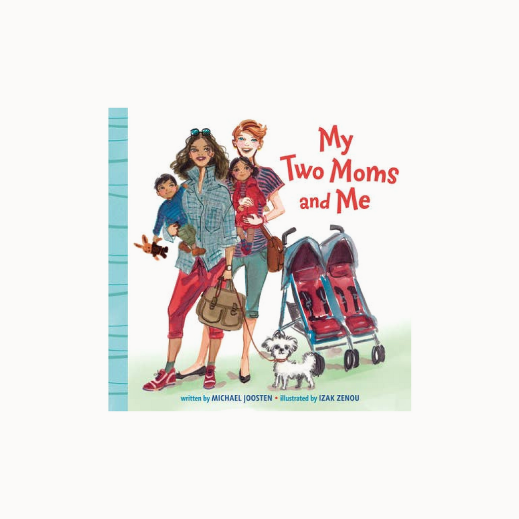 Book cover of 'My Two Moms and Me' with two women, two kids, and a dog.
