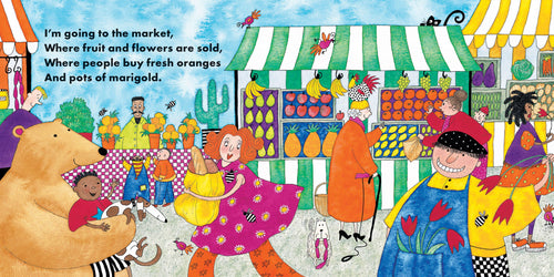 A colorful children's book illustration showing a market scene with people, fruit stalls, and a large teddy bear holding a child. The left side includes printed text: 'I'm going to the market, Where fruit and flowers are sold, Where people buy fresh oranges And pots of marigold.