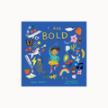 Children's board book titled 'I AM BOLD' by Andie Powers, illustrated by Betsy Podestro, featuring a vibrant blue cover with whimsical cartoon illustrations of children, animals, and objects.