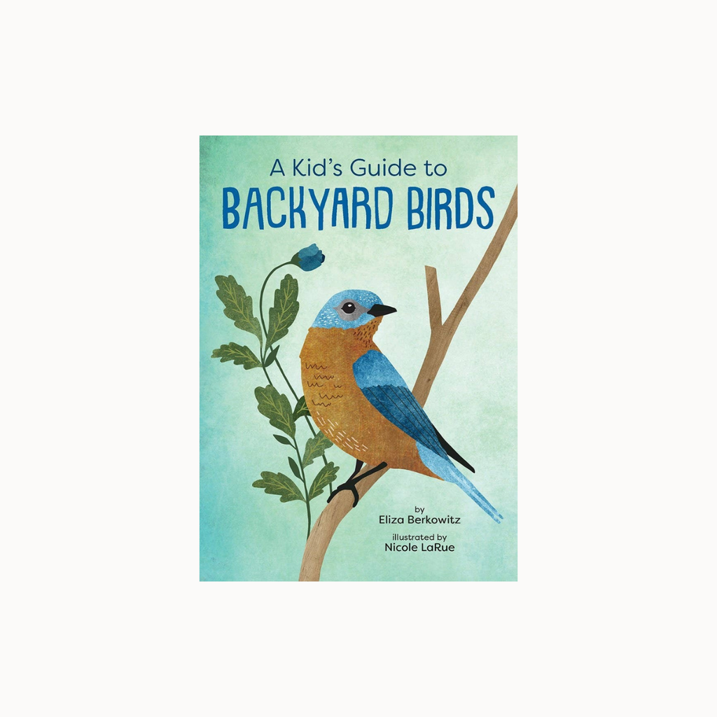 A children's book cover titled "A Kid's Guide to BACKYARD BIRDS" showing an illustrated bluebird perched on a branch against a light aqua background.