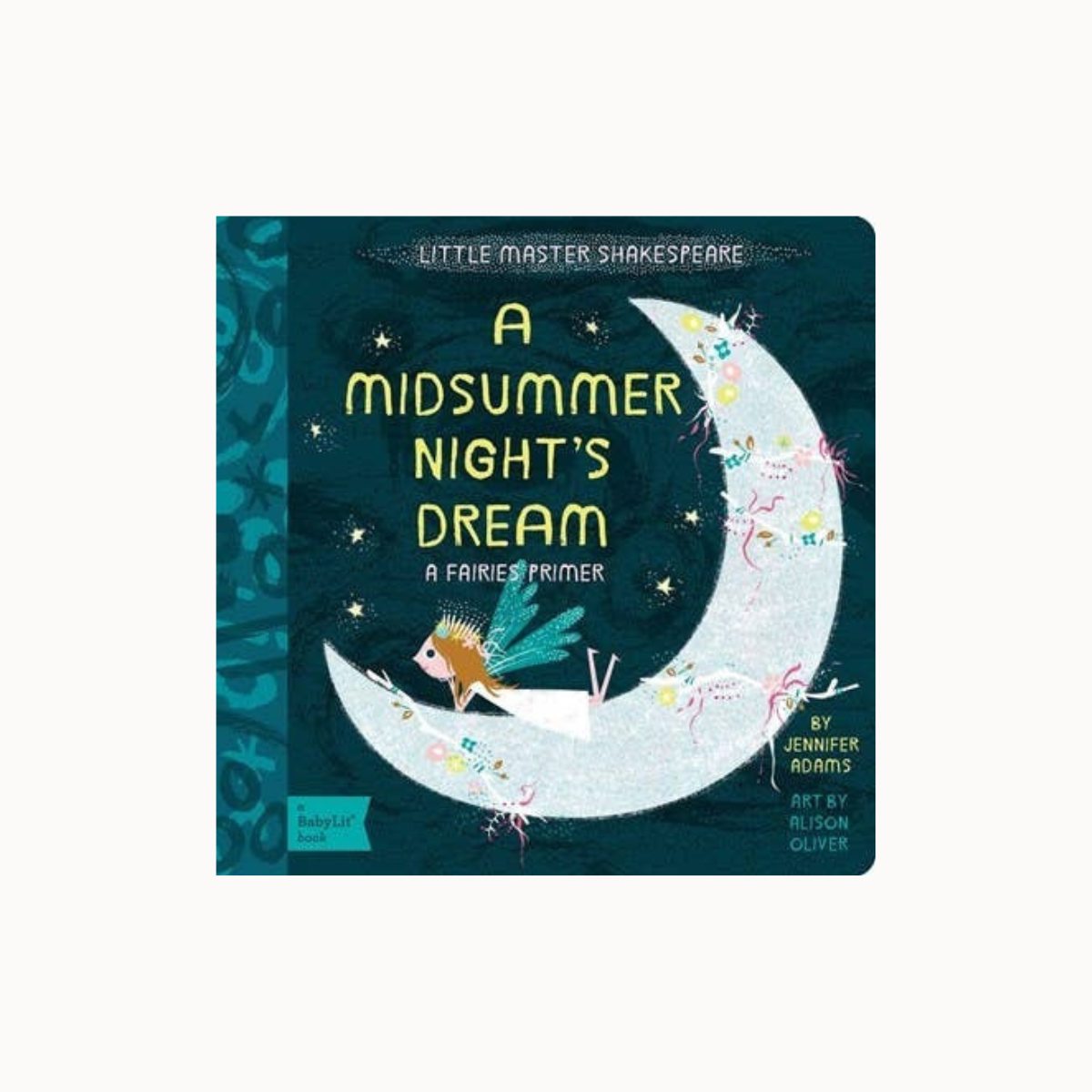 A children's board book titled 'A Midsummer Night's Dream: A Fairies Primer' by Jennifer Adams, featuring a whimsical illustration of a fairy on a crescent moon against a dark teal background.
