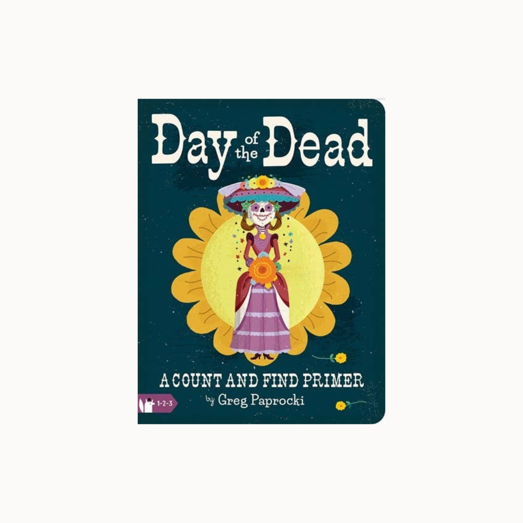 A children's book titled "Day of the Dead: A Count and Find Primer" by Greg Paprocki, shown upright against a light gray background. The cover features a dark teal background with a large yellow sun illustration and a stylized Day of the Dead figure in the center.