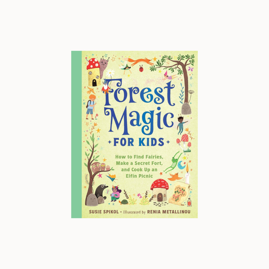 The book cover of 'Forest Magic for Kids' by Susie Spikol, illustrated by Renia Metallinou, featuring a whimsical forest illustration with fairies, mushrooms, and trees on a pale yellow background.
