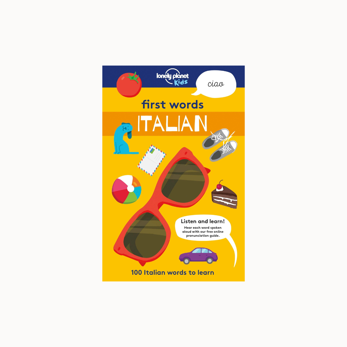 A children's educational book cover titled 'first words ITALIAN' from Lonely Planet Kids, featuring a bright yellow background with colorful illustrations of sunglasses, a tomato, a dinosaur, shoes, a postcard, a cake, a car, and a beach ball.