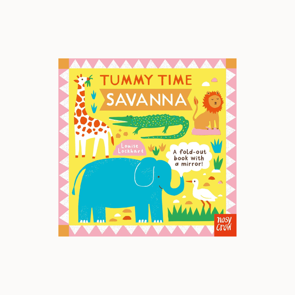The front cover of the children's book 'Tummy Time Savanna' by Louie Lockhart, published by Nosy Crow. The cover features a bright yellow background with a pink and white patterned border, and colorful illustrations of a blue elephant, green crocodile, orange lion, and white giraffe.