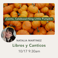 Promotional graphic for a Spanish-language book and song titled '¡Canta, Calabaza! / Sing Little Pumpkin' by Natalia Martinez. The top half shows a close-up photo of orange pumpkins with a green banner across the middle containing the title.