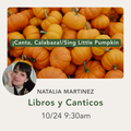 Promotional graphic for a Spanish-language book and song titled '¡Canta, Calabaza! / Sing Little Pumpkin' by Natalia Martinez. The top half shows a close-up photo of orange pumpkins with a green banner across the middle containing the title.