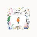 Children's book cover titled 'I AM QUIET' with whimsical illustrated characters and objects including a child in an orange jacket, a panda, a green dinosaur, flowers, birds, a rabbit, and a castle, on a white background.