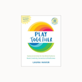 The front cover of the book 'Play Together' by Laura Haver, featuring a colorful rainbow arch and semicircle graphic on a white background, set against a light gray outer backdrop.