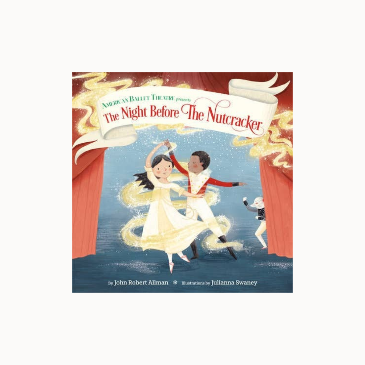 Children's book cover for 'The Night Before The Nutcracker' by John Robert Altman, illustrated by Julianna Swaney, featuring an illustration of a ballerina and a nutcracker dancing on stage.