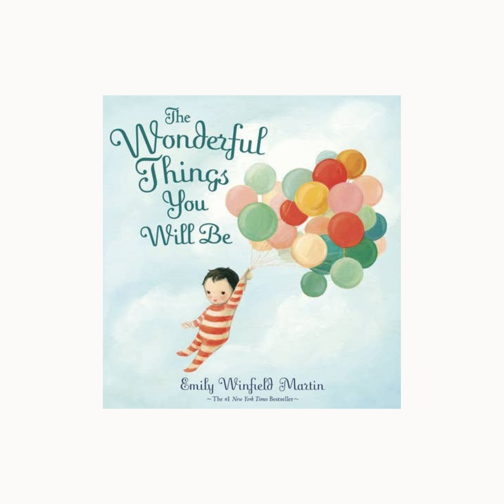 Book cover for 'The Wonderful Things You Will Be' by Emily Winfield Martin, featuring an illustration of a child floating with colorful balloons against a soft blue sky background.