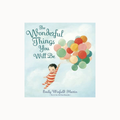 Book cover for 'The Wonderful Things You Will Be' by Emily Winfield Martin, featuring an illustration of a child floating with colorful balloons against a soft blue sky background.