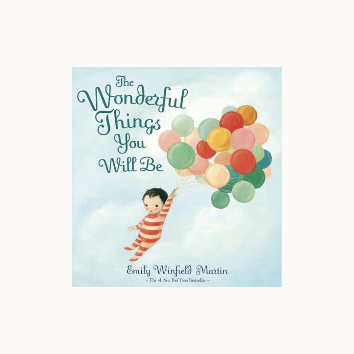 Book cover for 'The Wonderful Things You Will Be' by Emily Winfield Martin, featuring an illustration of a child floating with colorful balloons against a soft blue sky background.