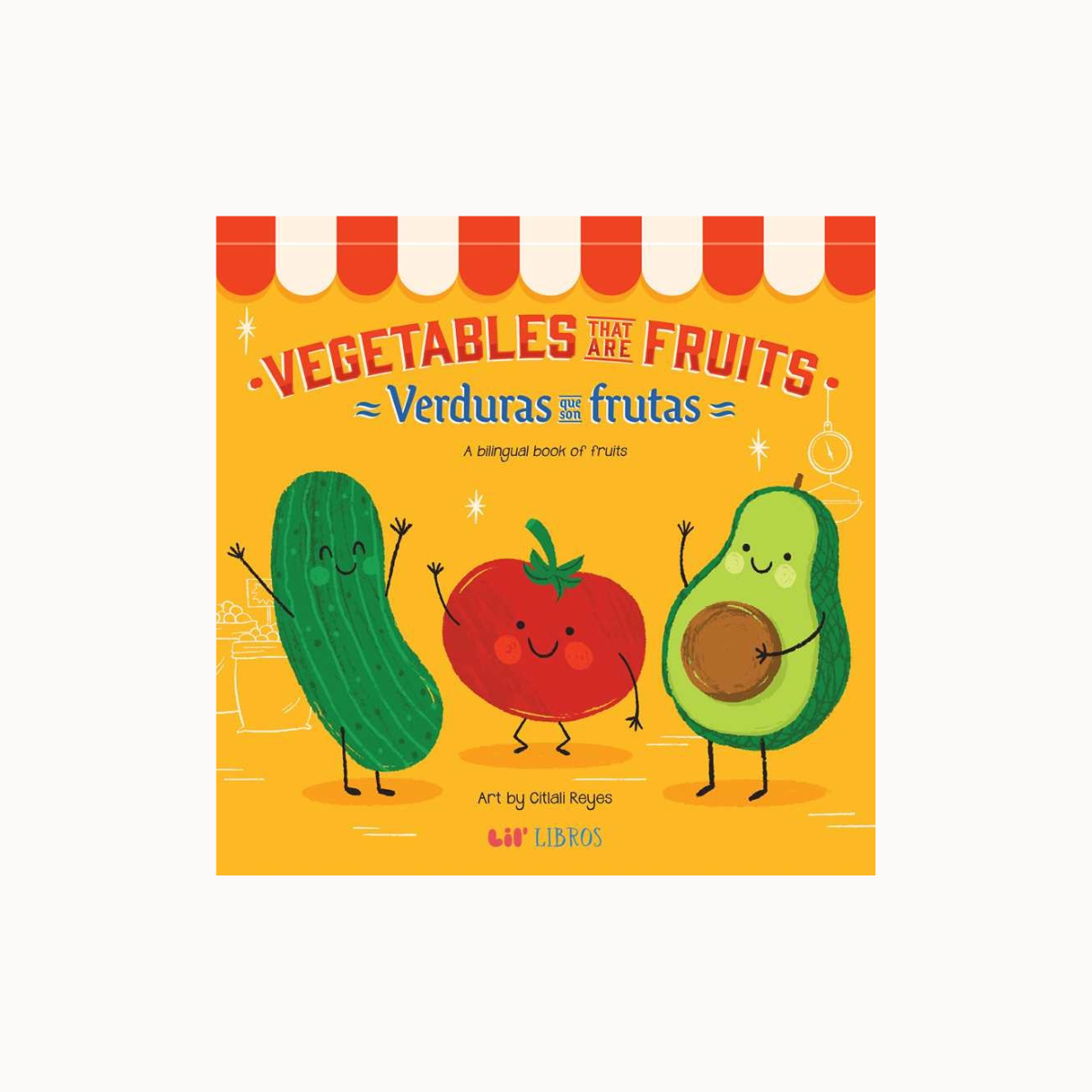 A children's book cover titled 'Vegetables that are Fruits' with Spanish text 'Verduras y frutas.' The cover shows three cartoon fruits and vegetables standing together: a cucumber, a tomato, and an avocado, on a yellow background with red-and-white striped awning graphics at the top.