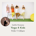 Promotional graphic for 'Yoga 4 Kids' by Caitlin Parwana, featuring a photo of four children in yoga poses against a white wall with green flooring, alongside a circular inset of Caitlin Parwana and event details: 9/26 at 11:00am.