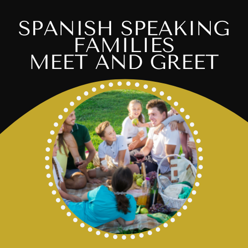 Spanish Speaking Families Meet and Greet